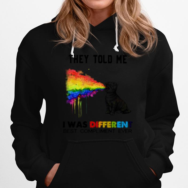 They Told Me I Was Different Best Compliment Ever Cat Lgbt Hoodie