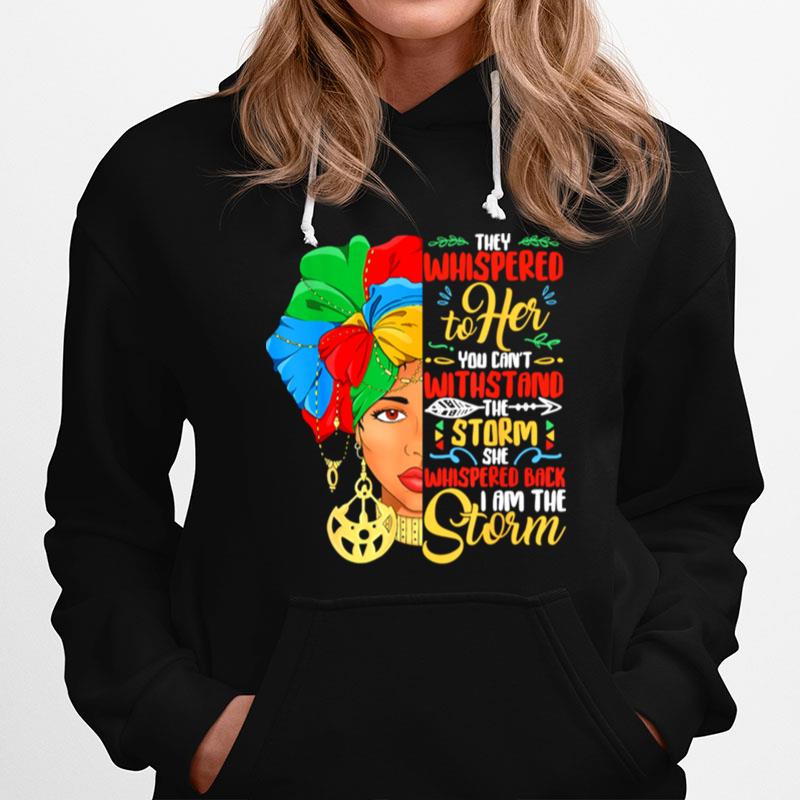 They Whispered To Her You Cant With Stand The Storm She Whispered Black History Month African American Woman Hoodie