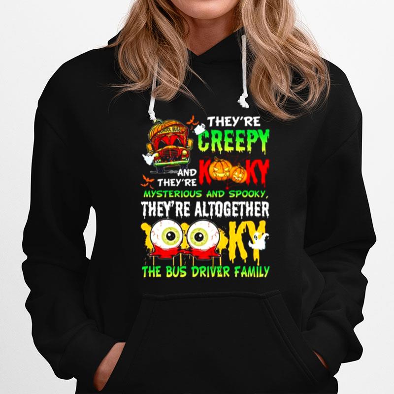 Theyre Creepy And Theyre Kooky Mysterious And Spooky Theyre Altogether Hoodie