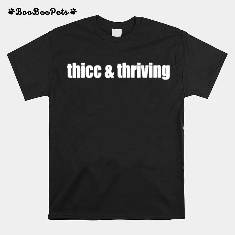 Thicc And Thriving T-Shirt