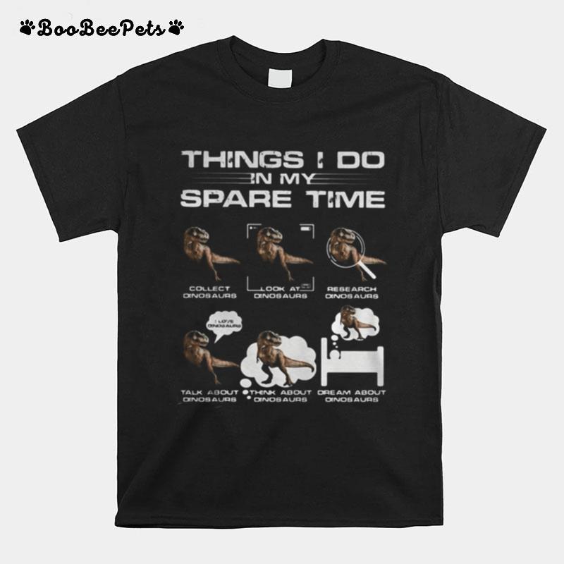 Things I Do In My Space Time Dinosaurs T-Shirt