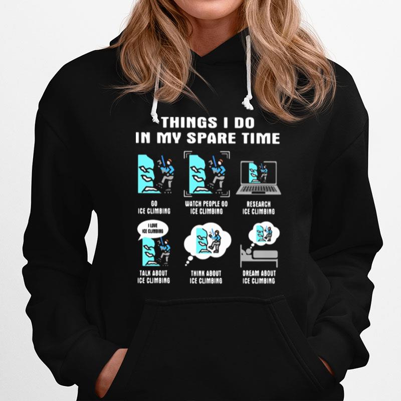 Things I Do In My Space Time Ice Climbing Hoodie