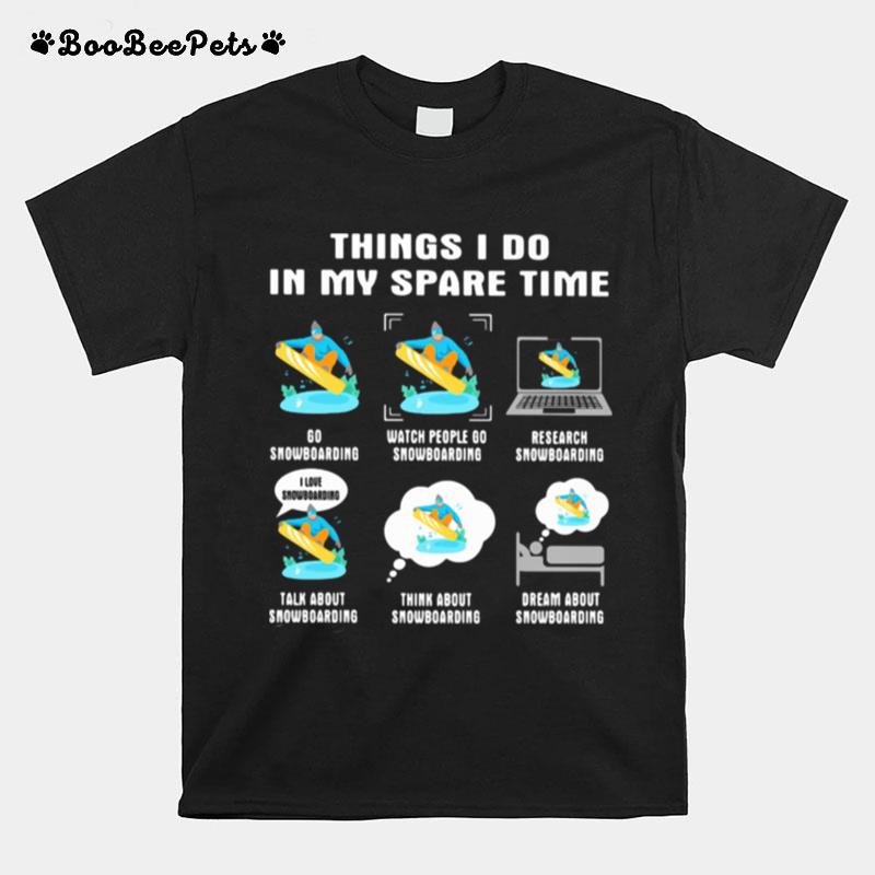 Things I Do In My Space Time Snowboarding T-Shirt