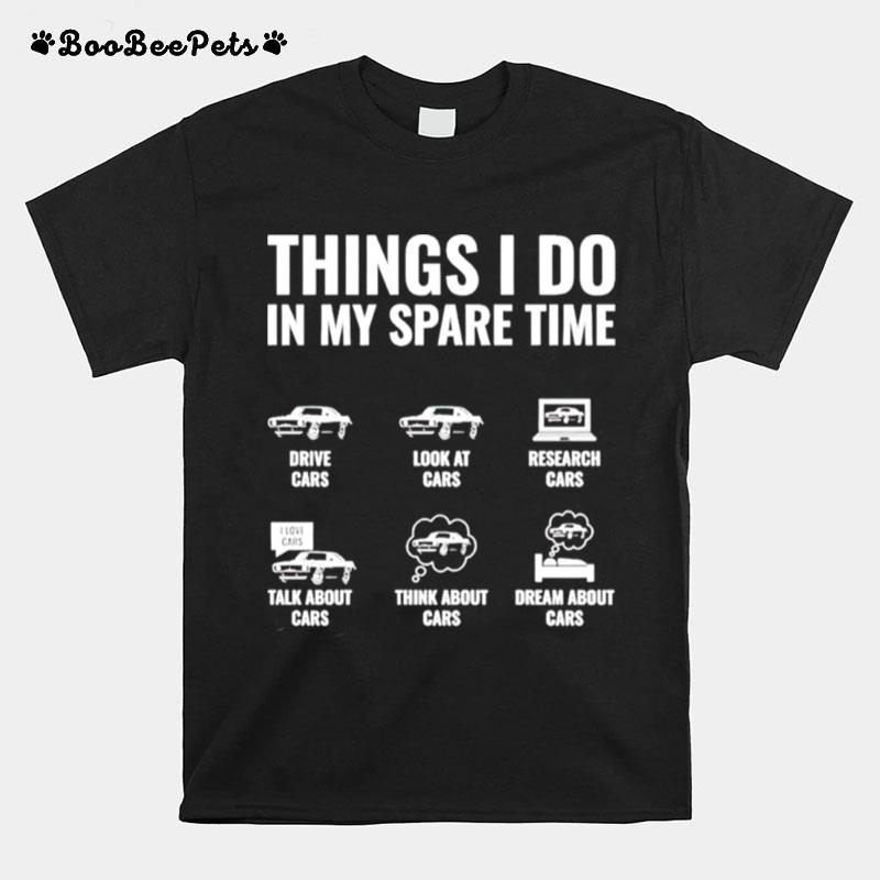 Things I Do In My Spare Time Drive Cars Look At Cars T-Shirt