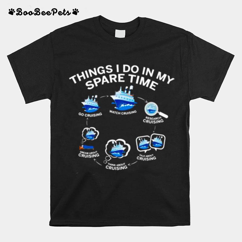 Things I Do In My Spare Time Go Cruising Watch Cruising T-Shirt