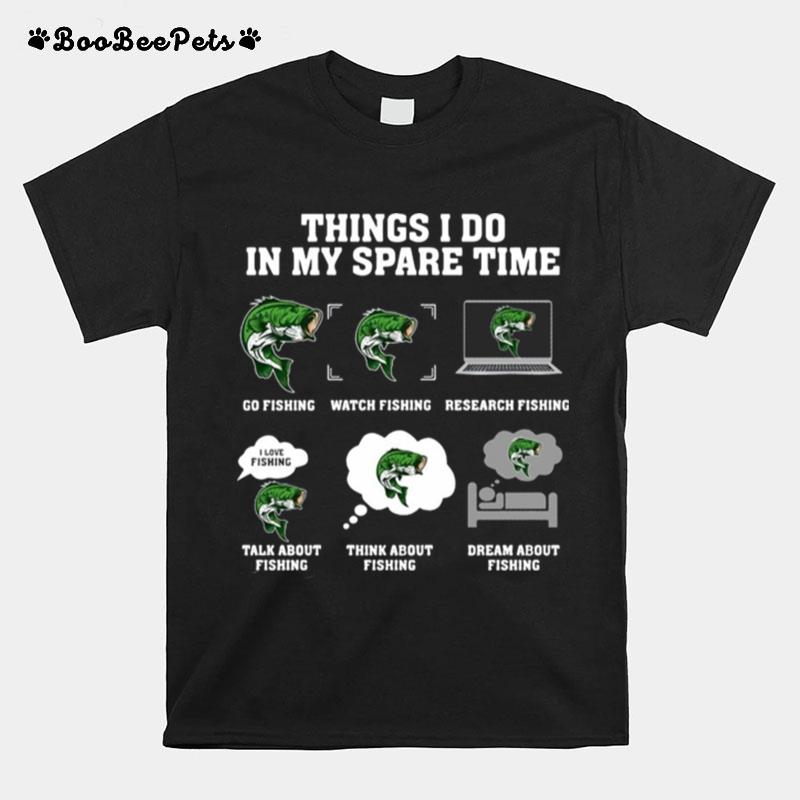 Things I Do In My Spare Time Go Fishing Watch Fishing Research Fishing T-Shirt