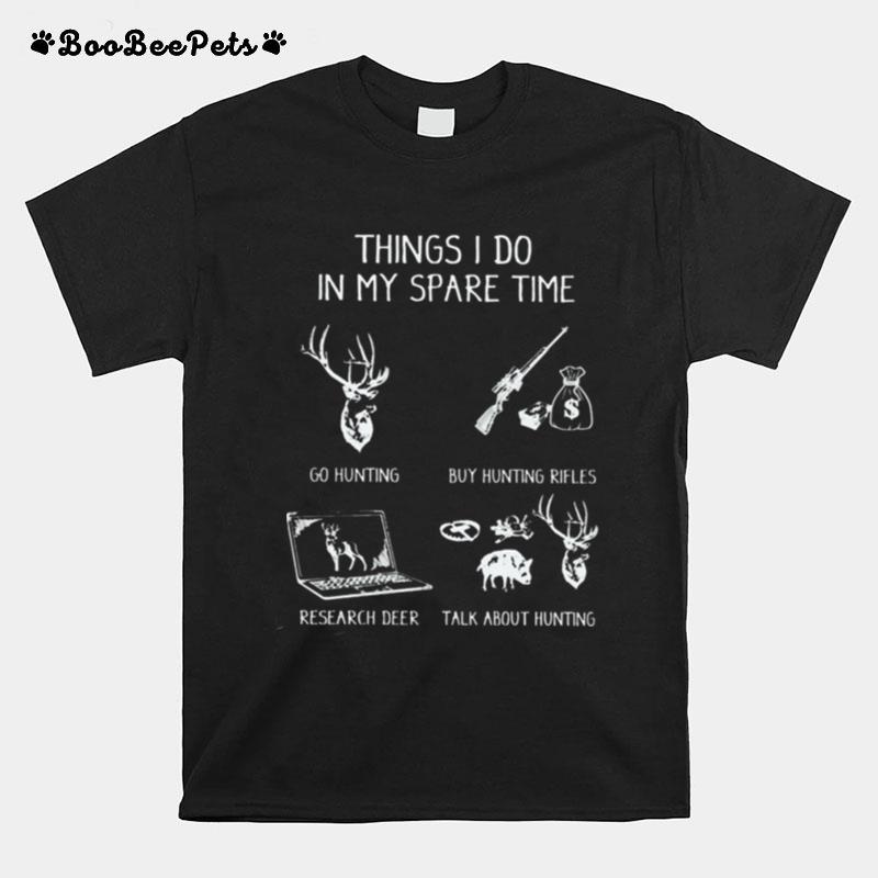 Things I Do In My Spare Time Go Hunting T-Shirt