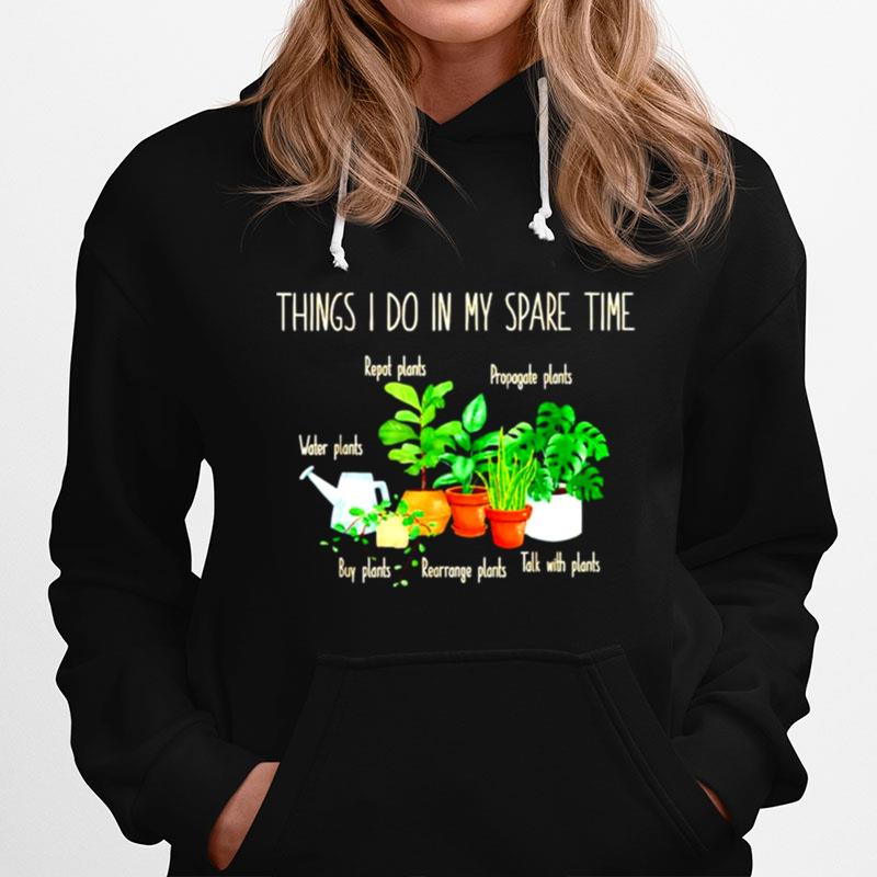 Things I Do In My Spare Time Plant Hoodie