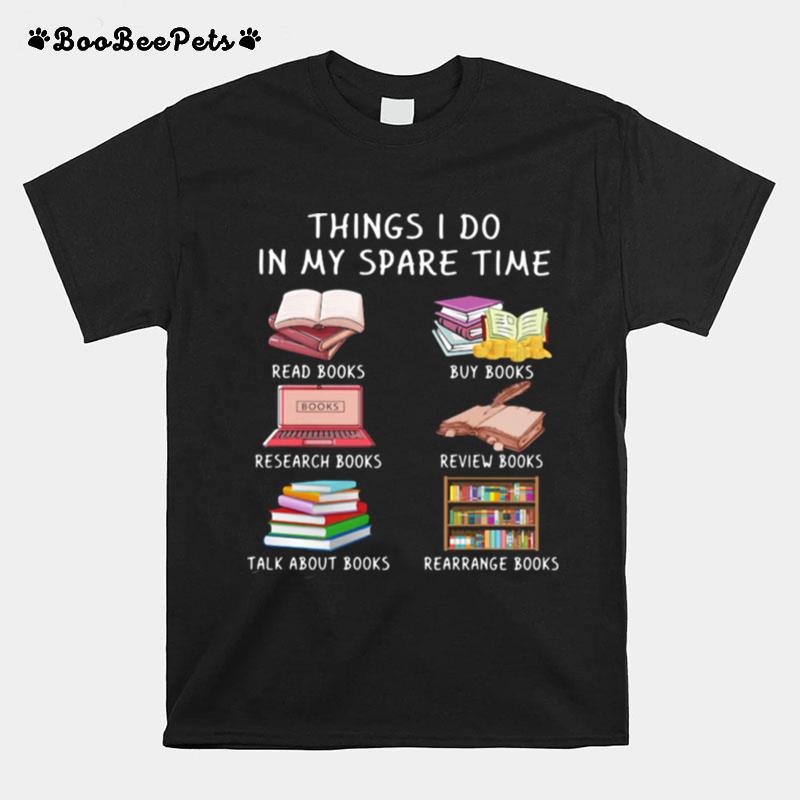 Things I Do In My Spare Time Read Book Buy Book Reseach Books Review Book T-Shirt