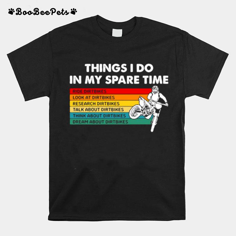 Things I Do In My Spare Time Ride Dirt Bikes Dirt Bikes Motocross T-Shirt