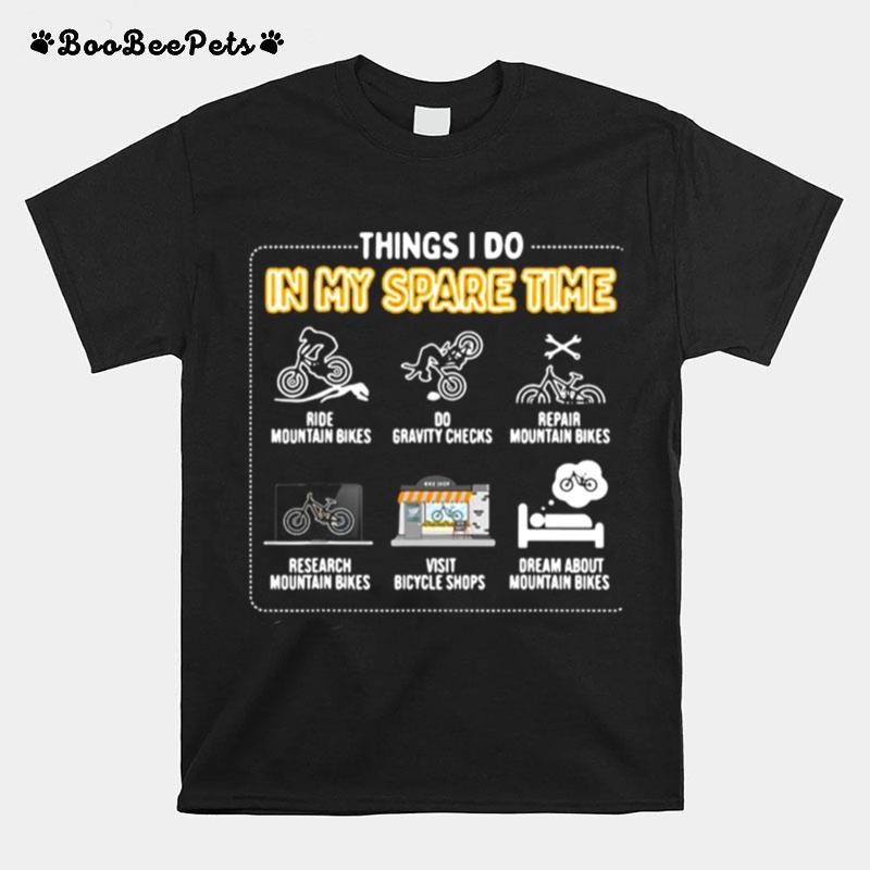 Things I Do In My Spare Time Ride Mountain Bikes T-Shirt
