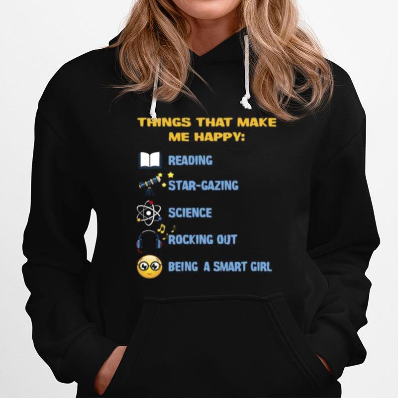 Things What Make Me Happy Reading Stargazing Science Rocking Out Being A Smart Girl Hoodie