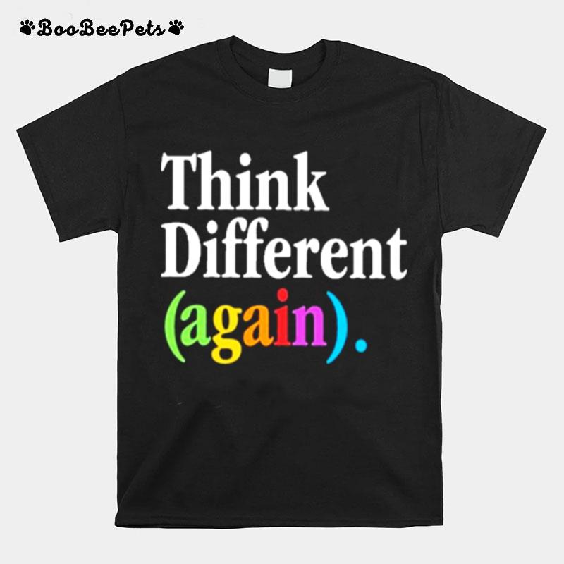 Think Different Again T-Shirt