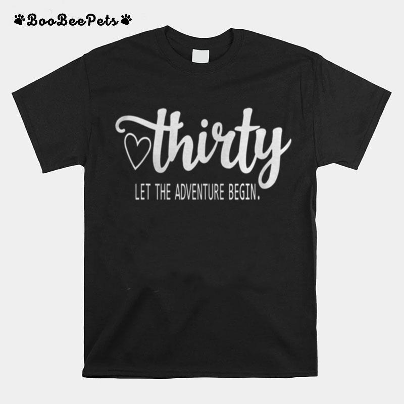Thirty Let The Adventure Begin T-Shirt
