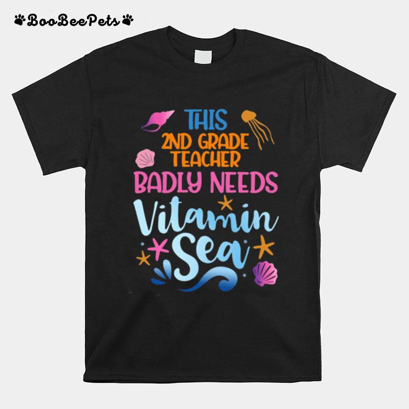 This 2Nd Grade Teacher Badly Need Vitamin Sea T-Shirt
