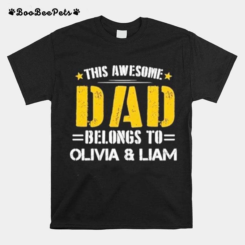 This Awesome Dad Belongs To Olivia And Liam T-Shirt