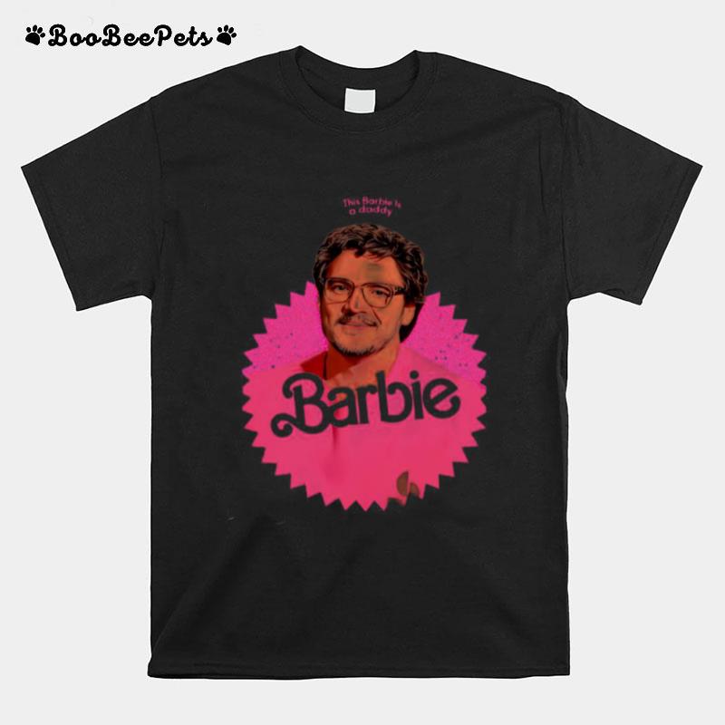This Barbie Is A Daddy Pedro Doll T-Shirt