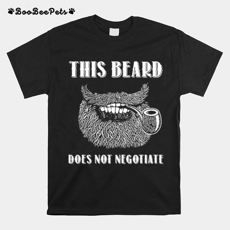 This Beard Does Not Negotiate T-Shirt