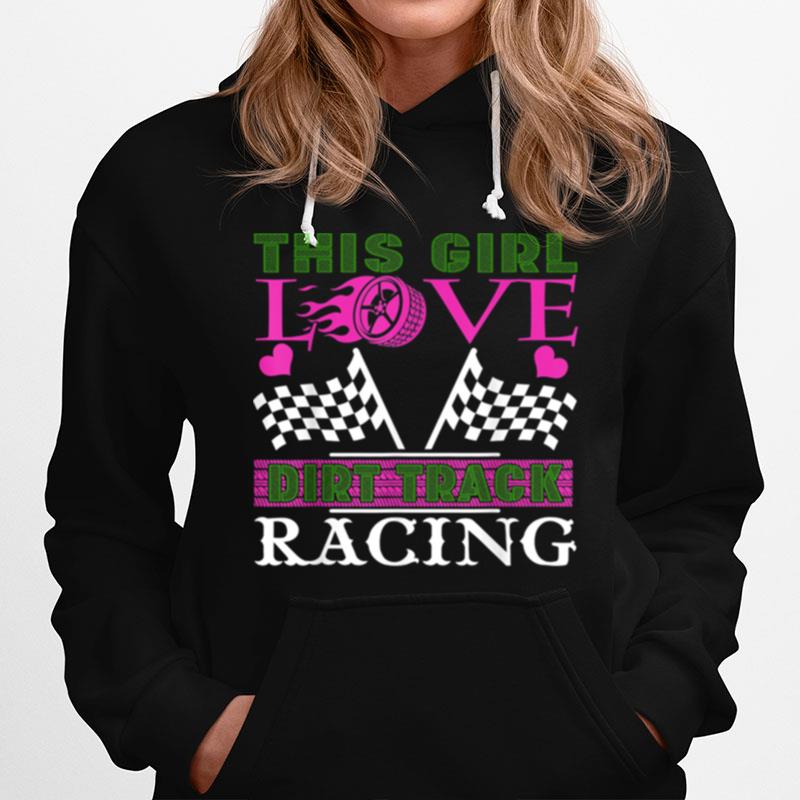 This Girl Loves Dirt Track Racing Racer Hoodie