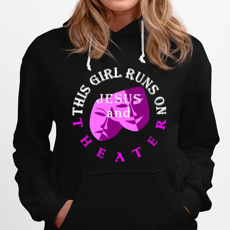 This Girl Runs On Jesus And Theater Hoodie