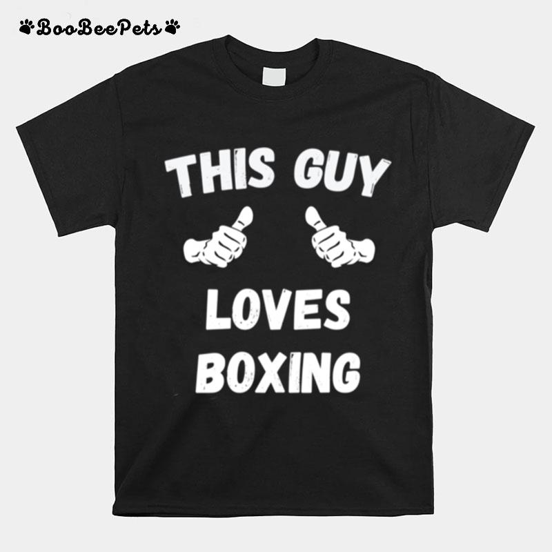 This Guy Loves Boxing Thumbs T-Shirt