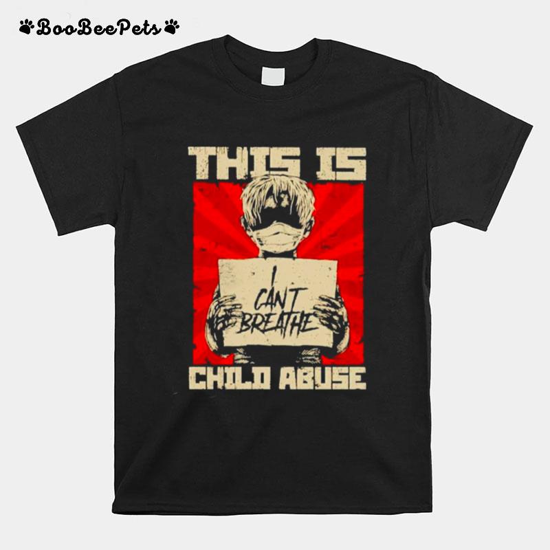 This Is Child Abuse I Cant Breathe T-Shirt