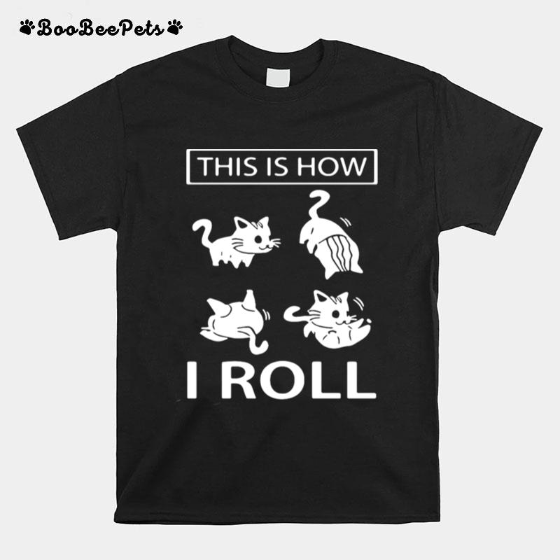 This Is How I Roll Cat T-Shirt