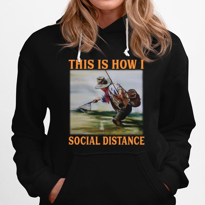This Is How I Social Distance Fishing Hoodie