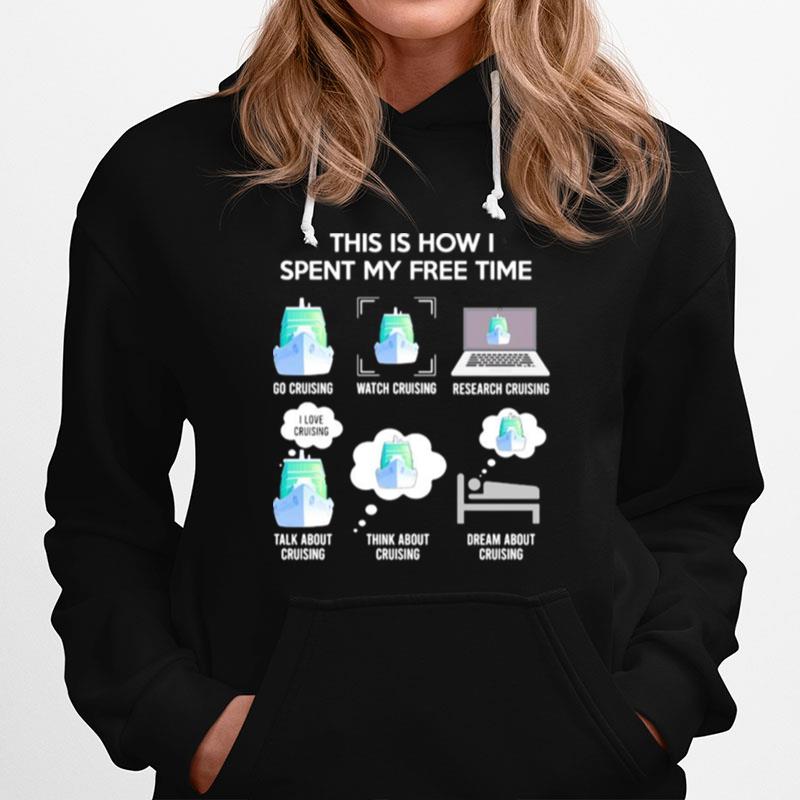 This Is How I Spent My Free Time Go Cruising Watch Cruising Activity Hoodie