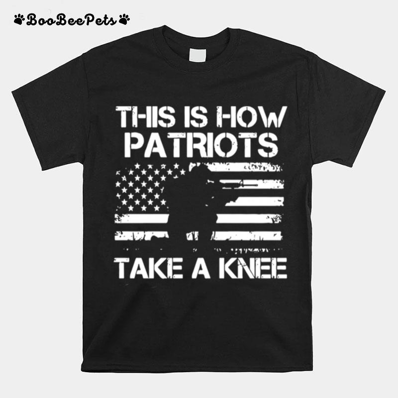 This Is How Patriots Take A Knee American Flag T-Shirt