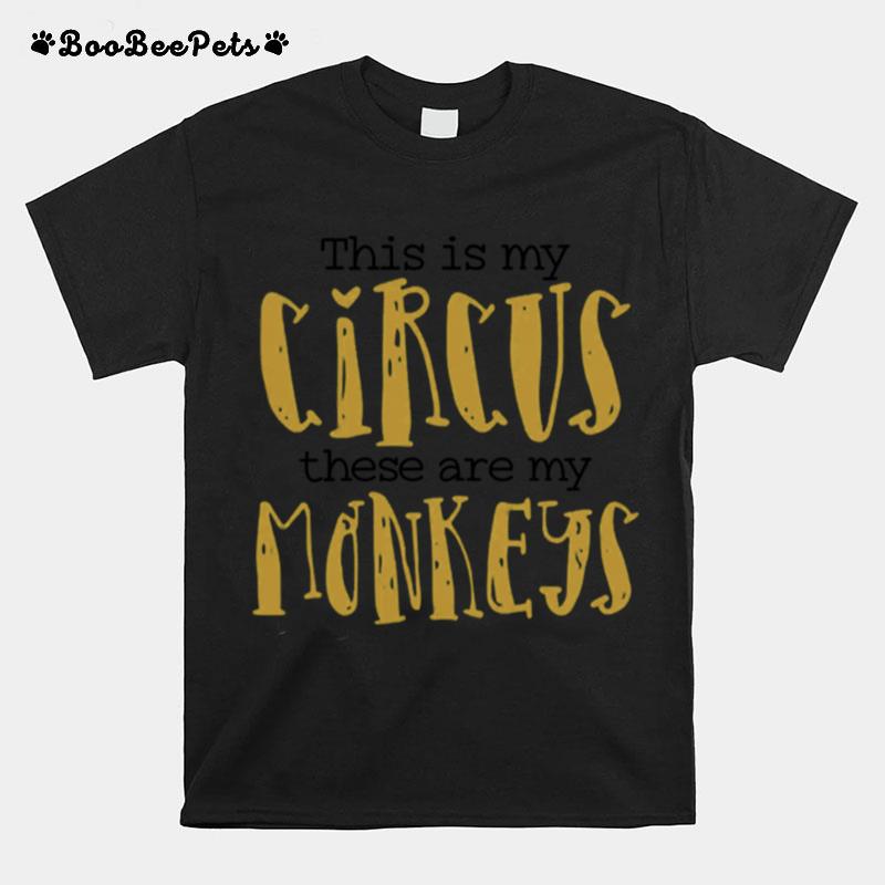 This Is My Circus These Are My Monkeys Mom T-Shirt