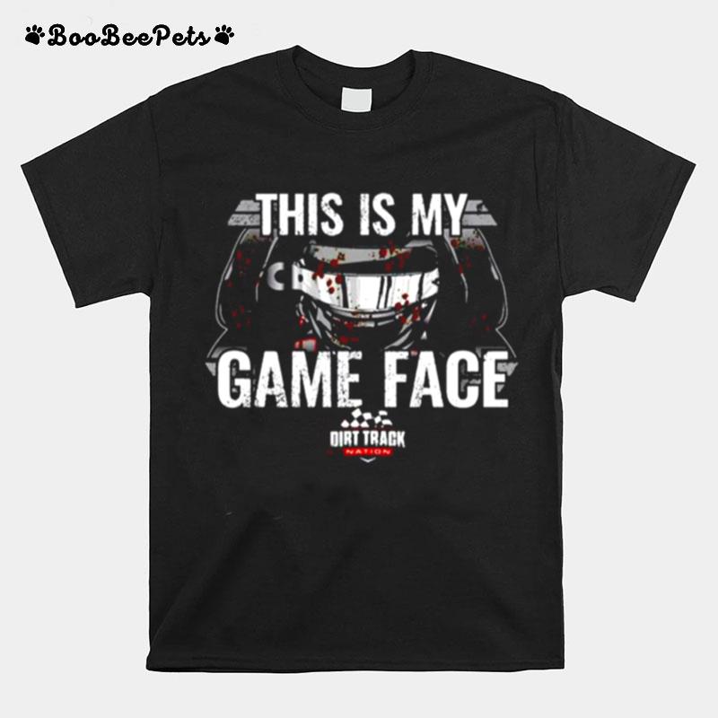 This Is My Game Face Dirt Track Nation T-Shirt