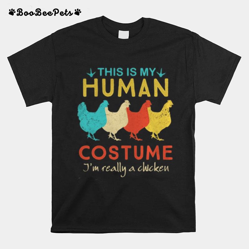 This Is My Human Costume I%E2%80%99M Really A Chicken Halloween T-Shirt