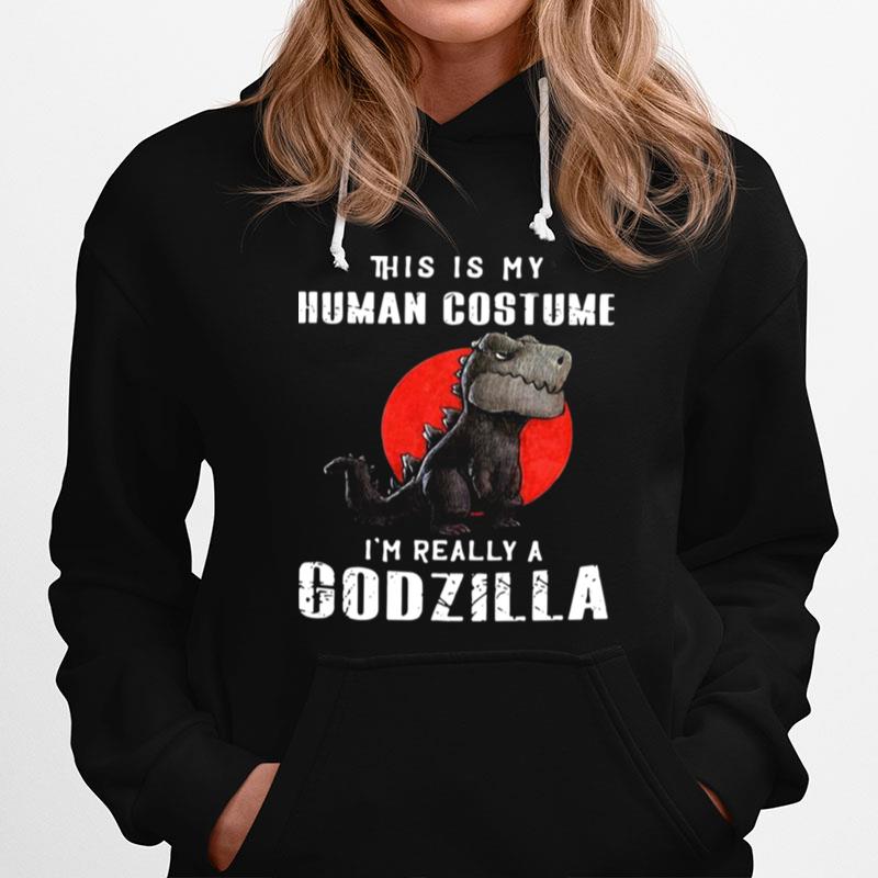 This Is My Human Costume Im Really A Godzilla Hoodie