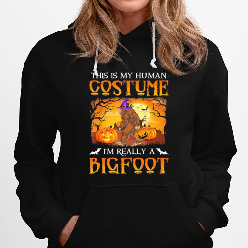 This Is My Human Costume Im Really Bigfoot Halloween Hoodie