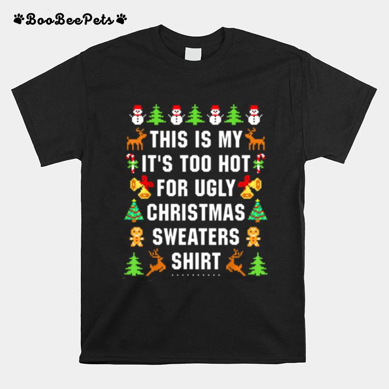 This Is My Its Too Hot For Ugly Christmas Sweaters T-Shirt