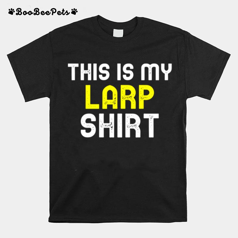 This Is My Larp Larping Cool T-Shirt