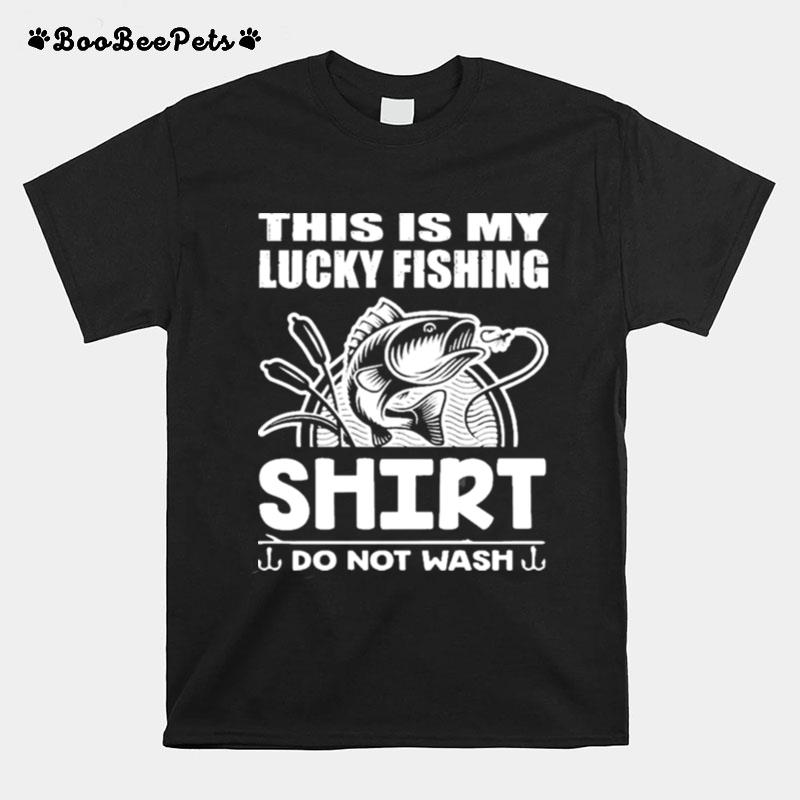 This Is My Lucky Fishing Do Not Wash T-Shirt