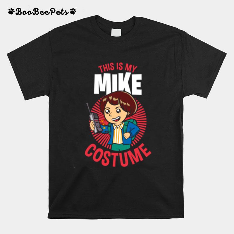 This Is My Mike Costume Stranger Things Halloween T-Shirt