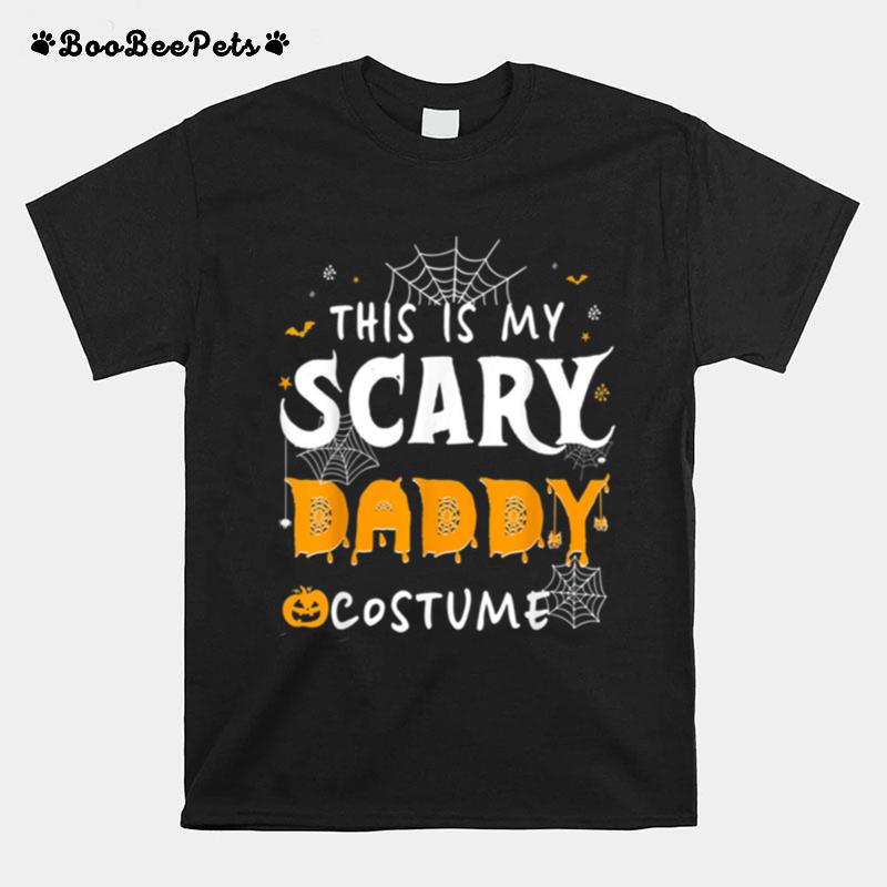 This Is My Scarey Daddy Costume Halloween Single Dads T-Shirt