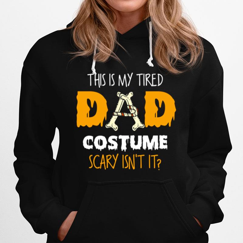 This Is My Tired Dad Costume Scary Isnt It Halloween Single Dads Hoodie