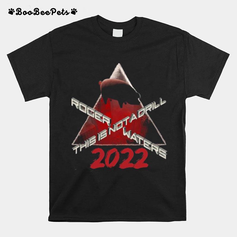 This Is Not A Drill Roger Waters The Tour 2022 T-Shirt