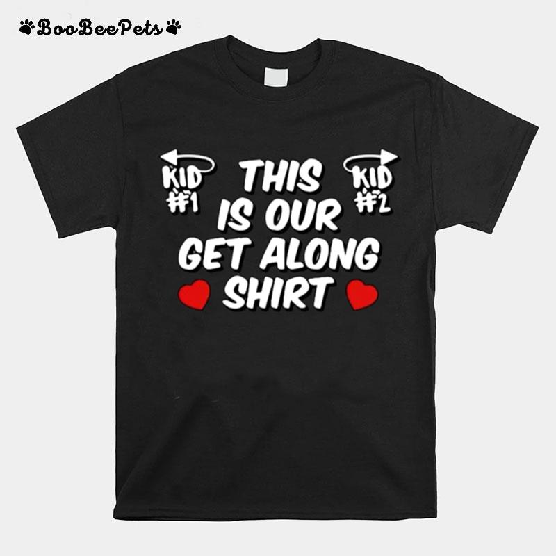 This Is Our Get Along T-Shirt