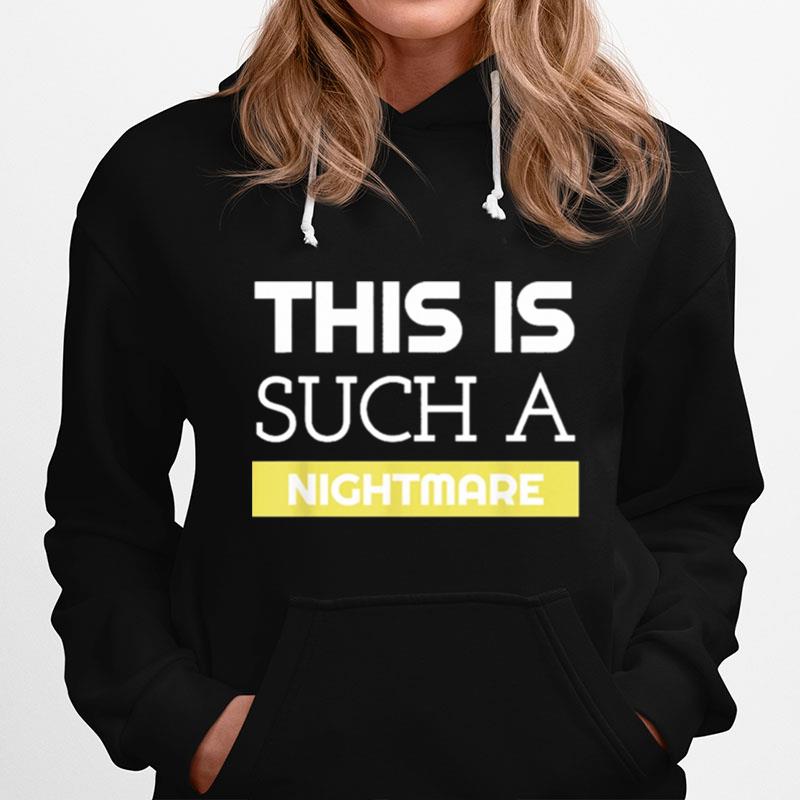 This Is Such A Nightmare Statement For Special Events Hoodie