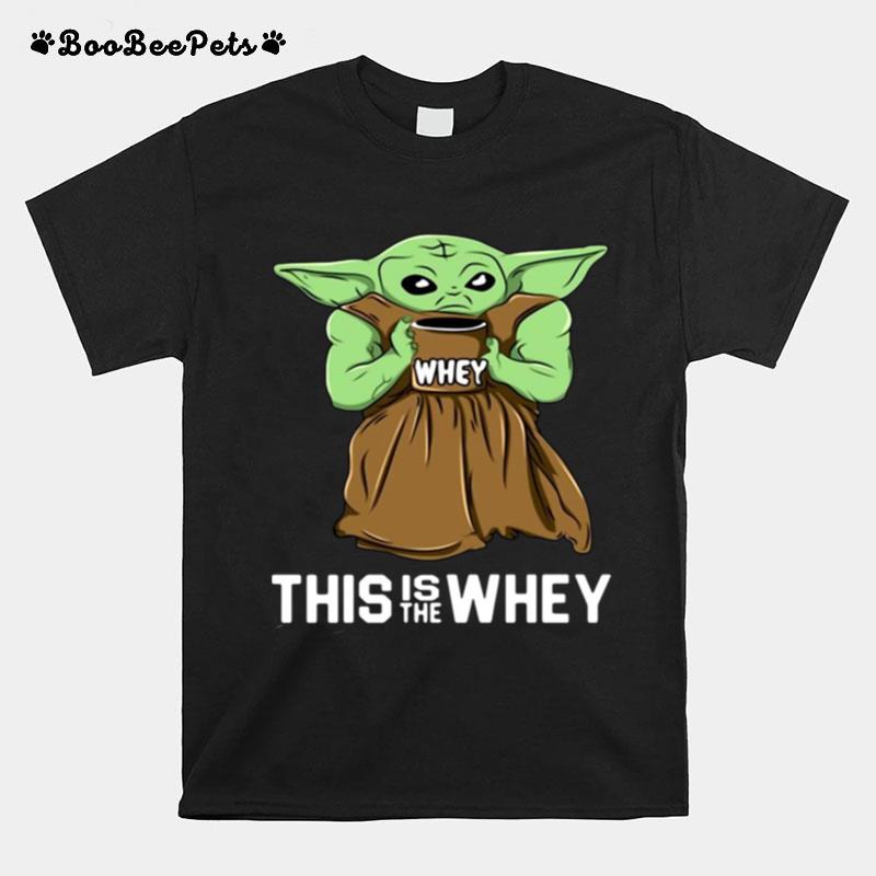 This Is The Whey Gift Muscle Baby Yoda Fitness Workout T-Shirt