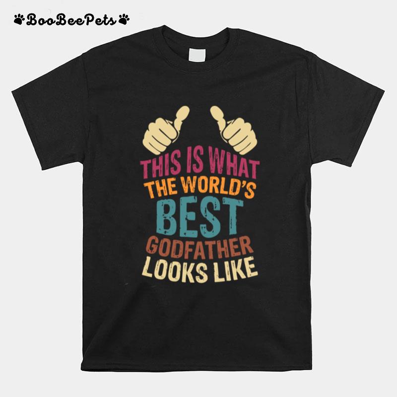 This Is What The Worlds Best Godfather Looks Like T-Shirt