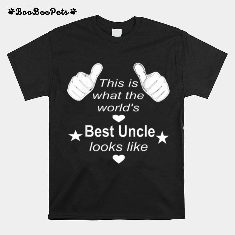 This Is What The Worlds Best Uncle Look Like T-Shirt