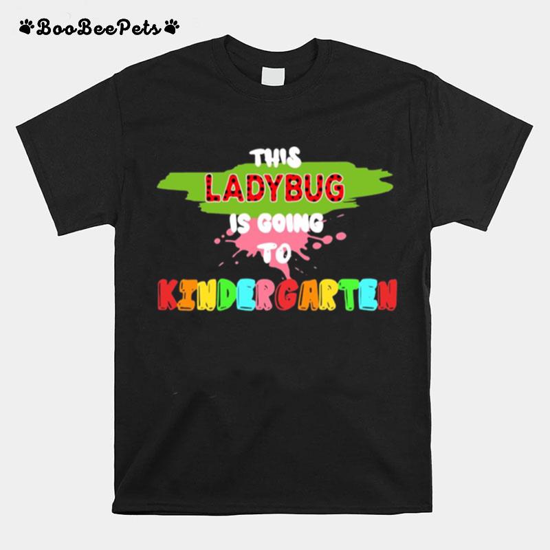 This Ladybug Is Going To Kindergarten Back To School T-Shirt