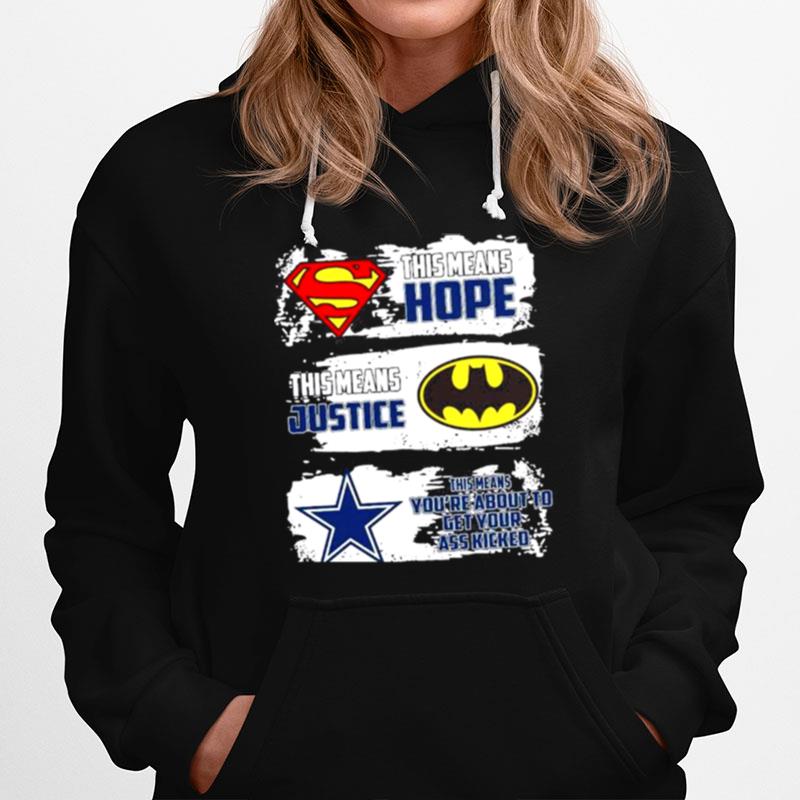 This Means Hope This Means Justice And Cowboys Means Youre About To Get Your Ass Kicked Hoodie