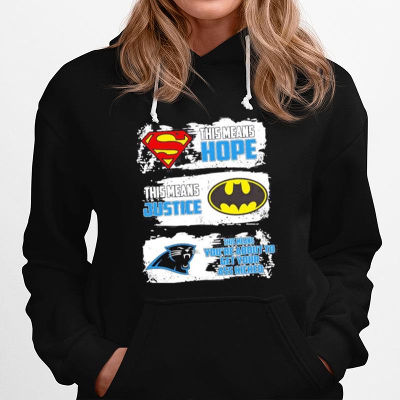 This Means Hope This Means Justice And Panthers Means Youre About To Get Your Ass Kicked Hoodie